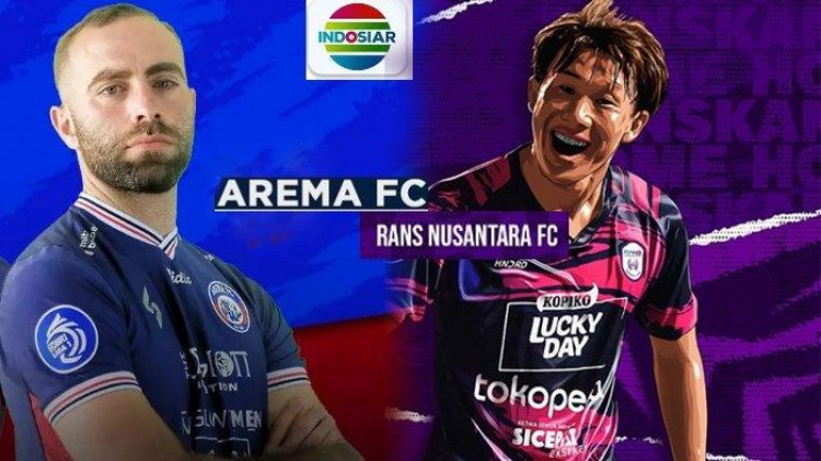 Jadwal Dan Link Streaming Arema FC Vs RANS Nusantara FC, Beserta Prediksi Line Up!