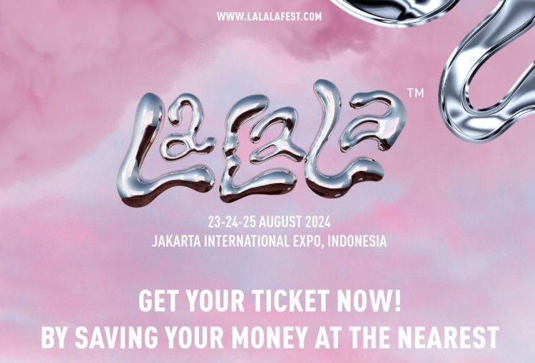 Catat! Line Up dan Harga Tiket Lalala Fest 2024