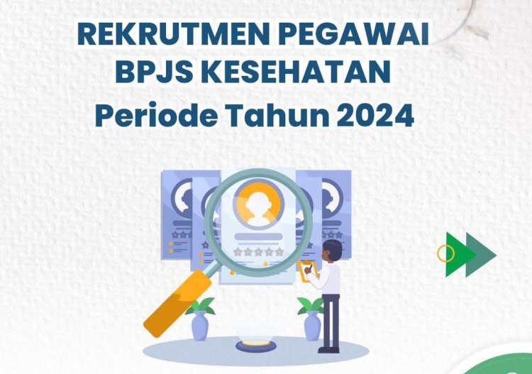BPJS Kesehatan Buka Lowongan Kerja, Pendaftaran Ditutup Hingga 24 Februari 2024