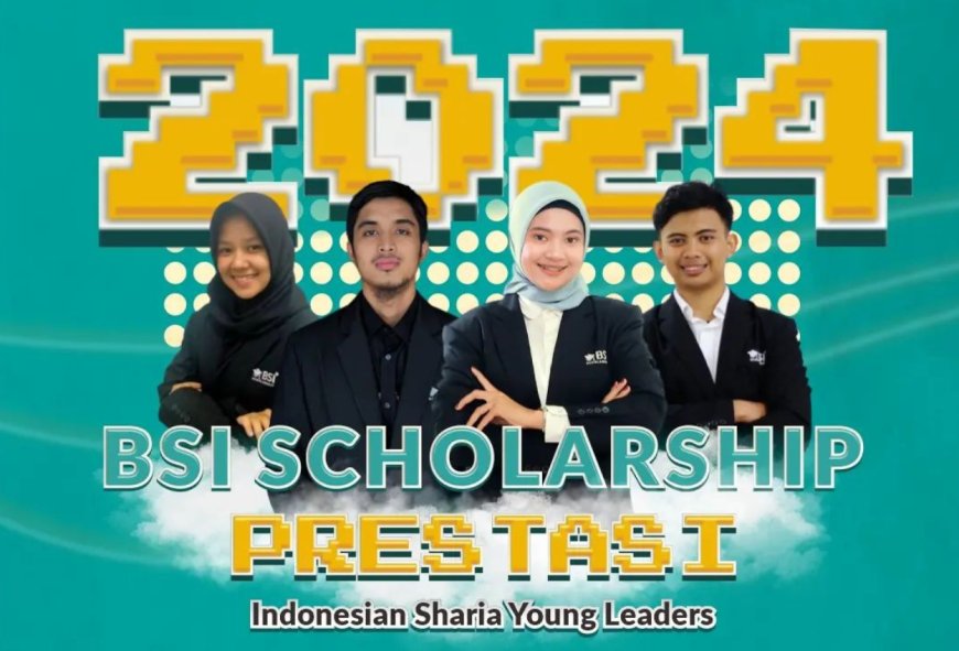 Segera Daftar! BSI Scholarship Prestasi 2024 Dibuka, Gratis UKT 6 Semester