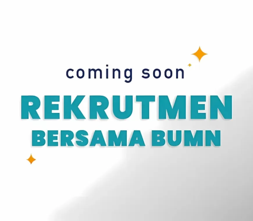 Rekrutmen Bersama BUMN 2025 Akan Segera Dibuka, Simak Prediksi Jadwalnya!